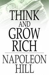 Think and Grow Rich - Ebook by Napoleon Hill